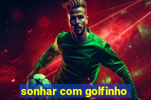 sonhar com golfinho